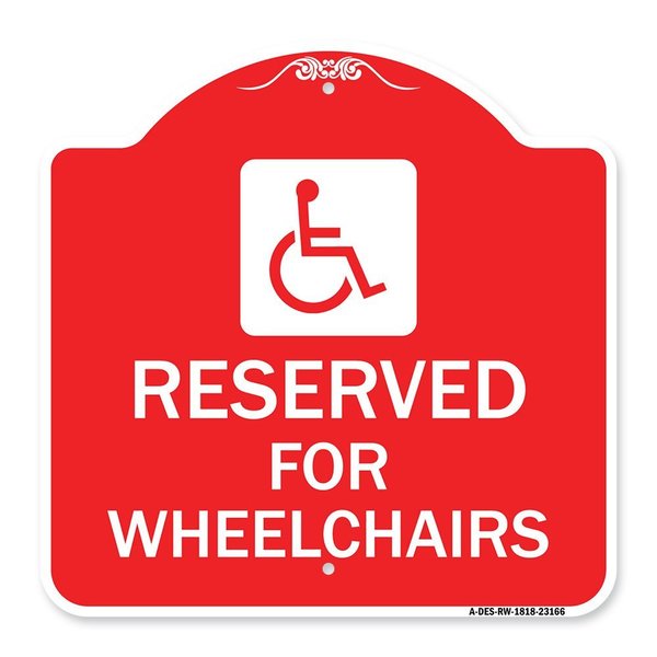 Signmission Reserved for Wheelchairs W/ Graphic, Red & White Aluminum Sign, 18" x 18", RW-1818-23166 A-DES-RW-1818-23166